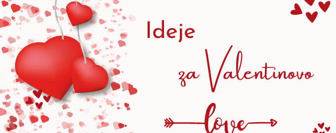 Ideje za Valentinovo: 5 ideja koji će zadiviti nju i njega!